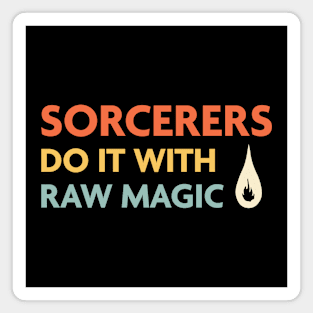 Sorcerers Do It With Raw Magic, DnD Sorcerer Class Magnet